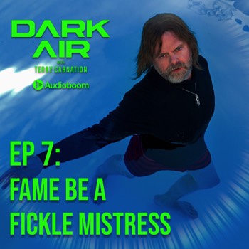Ep 7: Fame Be a Fickle Mistress